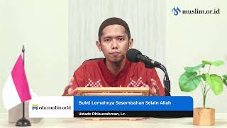 Bukti Lemahnya Sesembahan Selain Allah | Ustadz Dhiaurrahman, Lc.