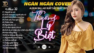 THƯƠNG LY BIỆT - TÌNH TA HAI NGÃ .NGÂN NGÂN COVER TRIỆU VIEW BALLAD NHẸ NHÀNG & TÂM TRẠNG 2024