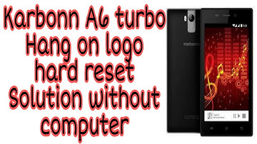 Karbonn A6 turbo Hang on logo Problem solutions karbonn A6 turbo Hard reset Without computer video