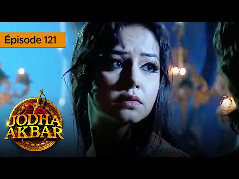 Jodha Akbar - Ep 121 - La fougueuse princesse et le prince sans coeur - Série en français - HD