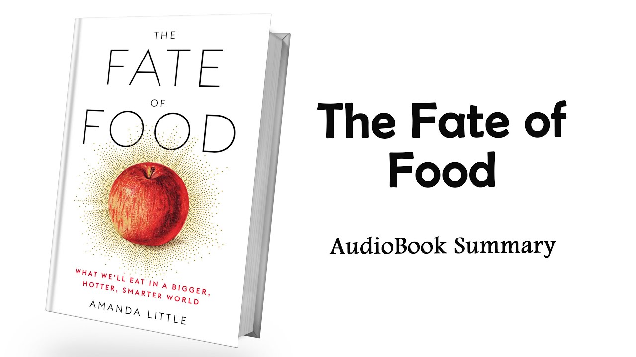 The Fate of Food by Amanda Little | Summary