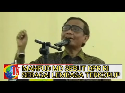 MAHFUD MD SEBUT DPR RI SEBAGAI LEMBAGA TERKORUP @INDEPENDENTNEWS72