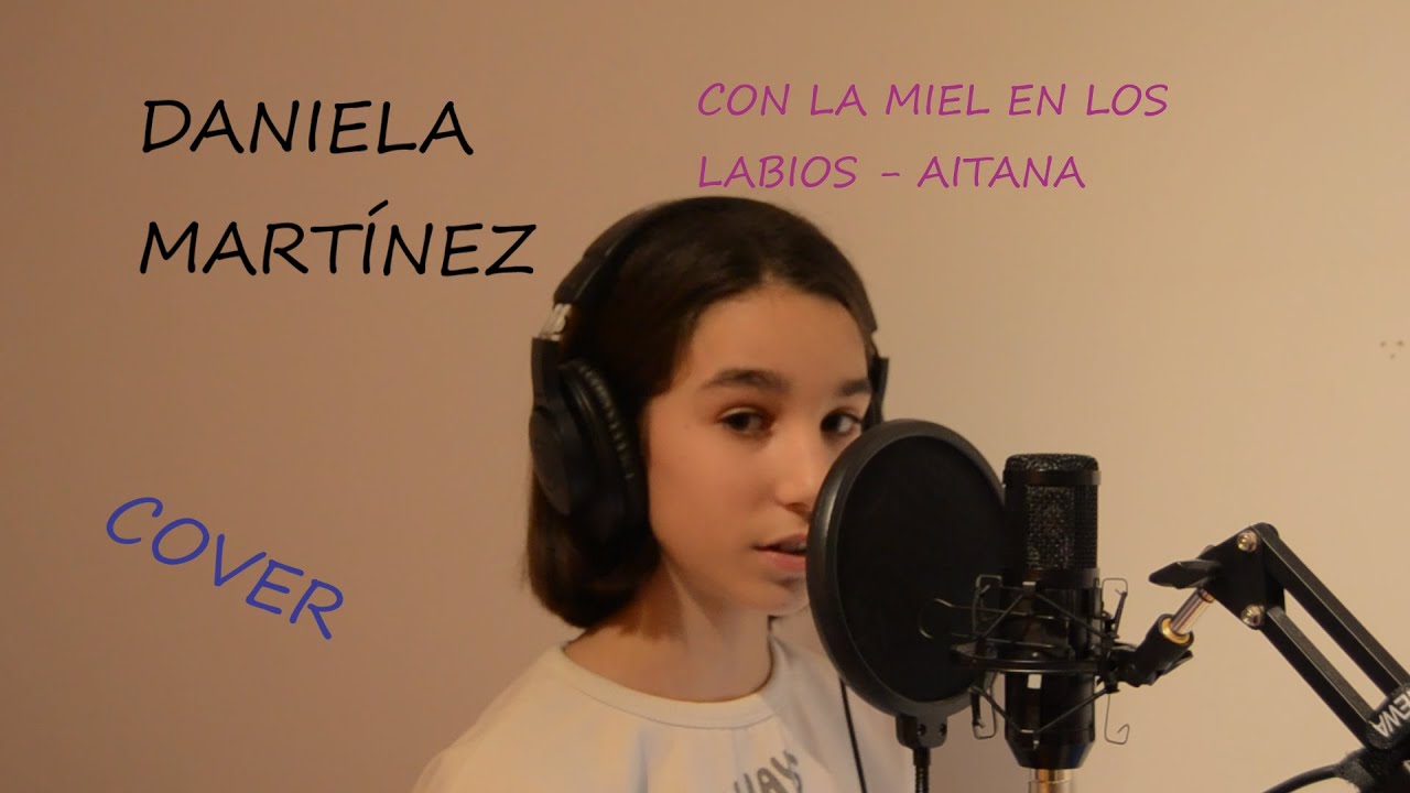 CON LA MIEL EN LOS LABIOS - AITANA - DANIELA MARTÍNEZ ESTEPA - COVER ...