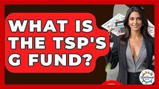 What Is The TSP's G Fund - Get Retirement Help