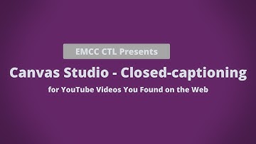 Canvas Studio - Closed-captioning for YouTube Videos You Found on the Web