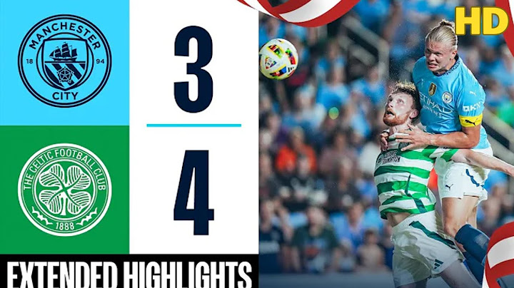 HIGHLIGHTS | MAN CITY 3-4 CELTIC | Haaland, Bobb, Perone, Kuhn (2), Furuhashi, Palma Goals!