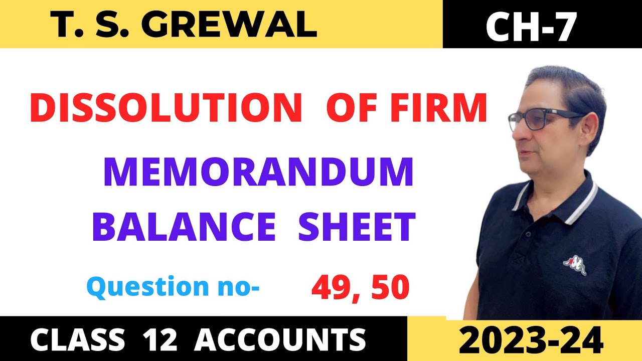 DISSOLUTION OF FIRM T.S.Grewal Ch7 Que no49,50 ( Memorandum Balance
