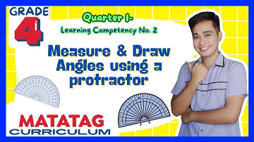 Measure and Draw Angles using a Protractor- Grade 4: Q1- LC2 MATATAG Curriculum