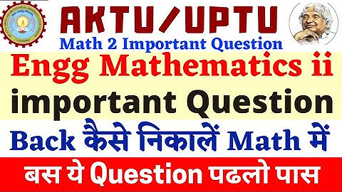 Engineering Maths 2 Important Question | AKTU MATHEMATICS ii Imp | How to clear Back in Math2 |  M2