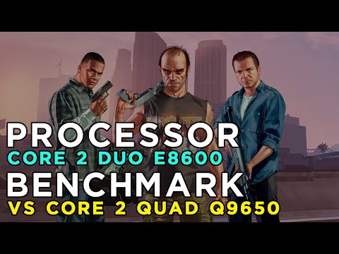 Core 2 Duo E8600 vs Core 2 Quad Q9650 - Grand Theft Auto 5 - Performance Test