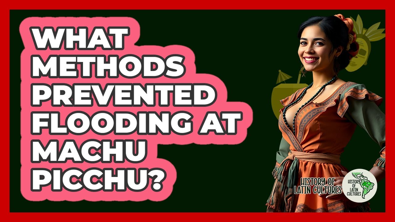 What Methods Prevented Flooding At Machu Picchu?