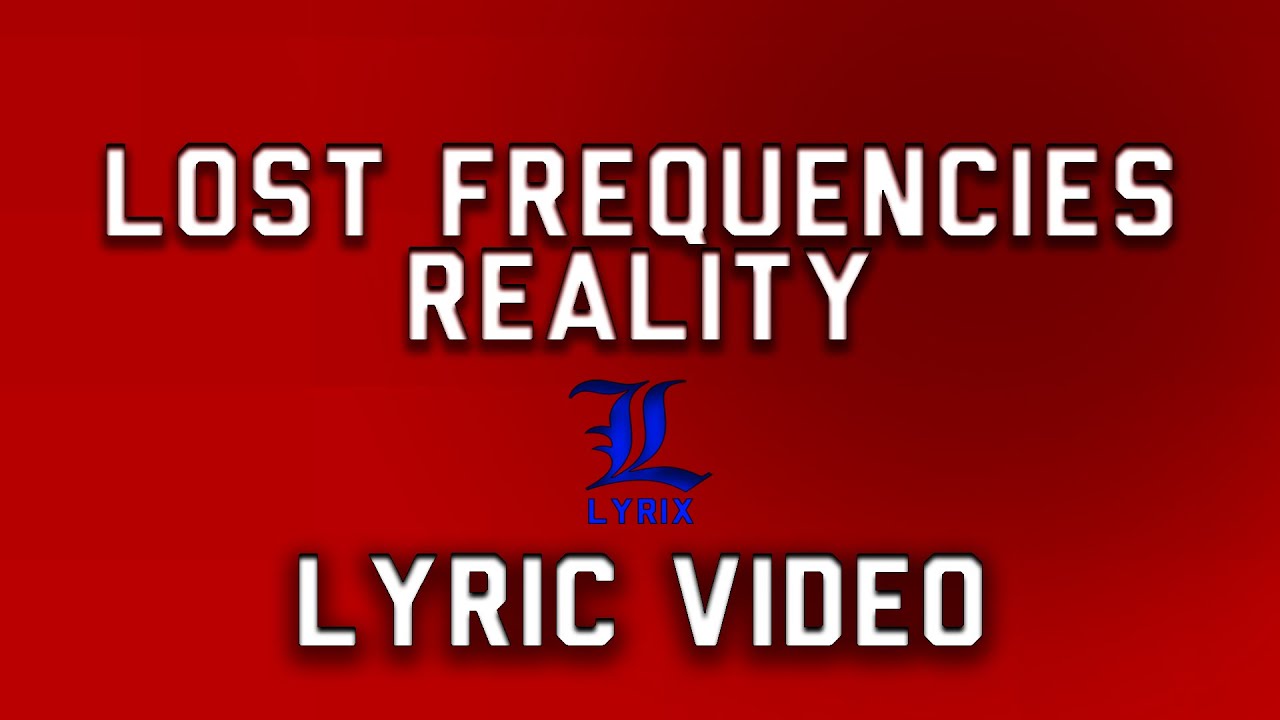 Lost Frequencies feat Janieck Devy Reality (Lyrics) YouTube