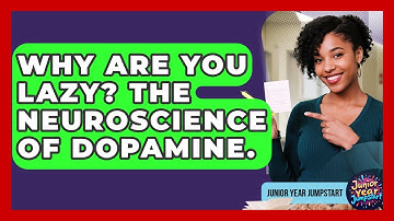 Why Are You Lazy? The Neuroscience Of Dopamine. - Junior Year Jumpstart