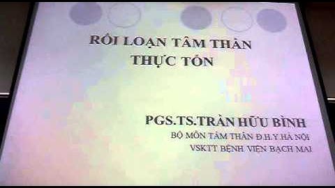 Rối loạn tâm thần thực tổn: Nguyên nhân, chẩn đoán và điều trị P1