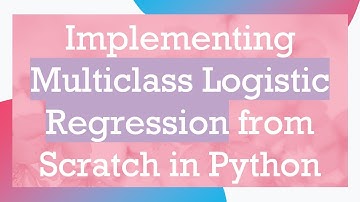 Implementing Multiclass Logistic Regression from Scratch in Python