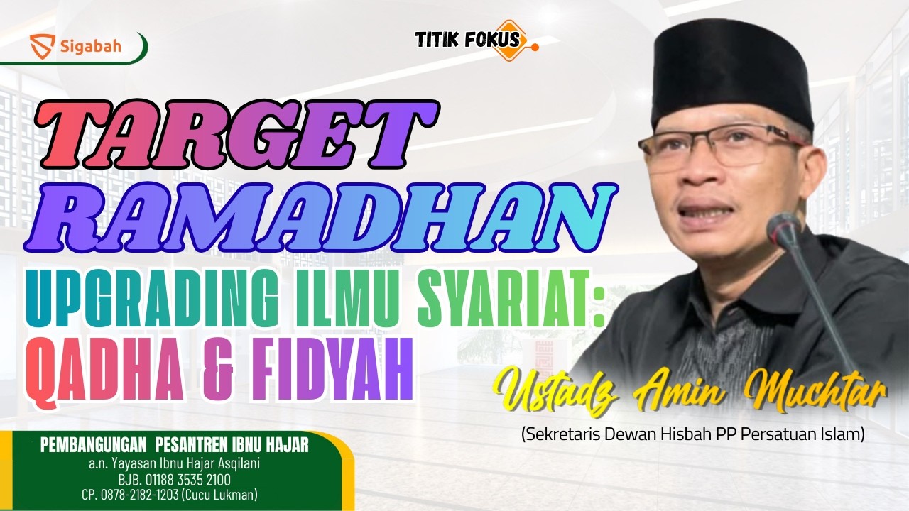 Target Ramadhan Upgrading Ilmu Syari'at: Qadha dan Fidyah - Ustaz Amin Muchtar
