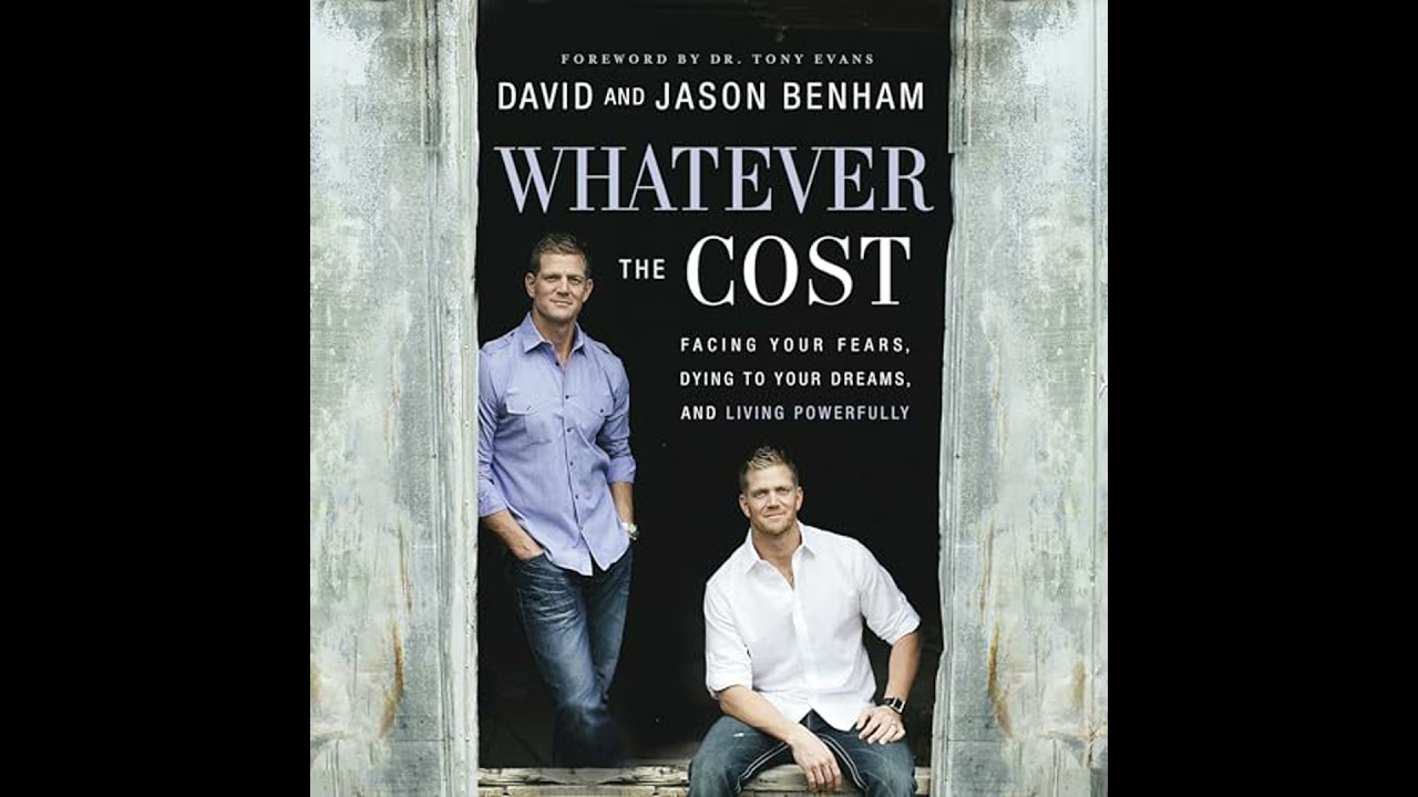 Whatever the Cost: Facing Your Fears, Dying to Your Dreams, and Living Powerfully by David Benham
