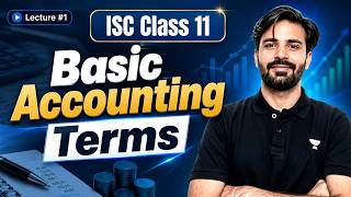 Class 11 Accounts | Basic Accounting Terms | Lecture 1 | ISC Commerce | Rahul Soni Sir