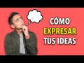 Cómo EXPRESARTE MEJOR – Consejos para mejorar al HABLAR