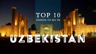 Top 10 Things To Do In Uzbekistan | Central Asia | Tourist Attractions