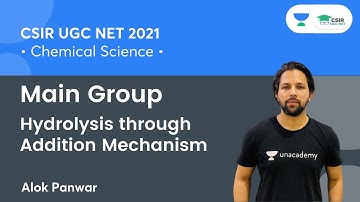 MAIN GROUP- Hydrolysis through Addition Mechanism for CSIR UGC NET 2021🎯 | Chemistry by Alok Panwar