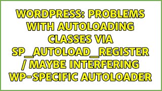 Problems with autoloading classes via sp_autoload_register / maybe interfering WP-specific...