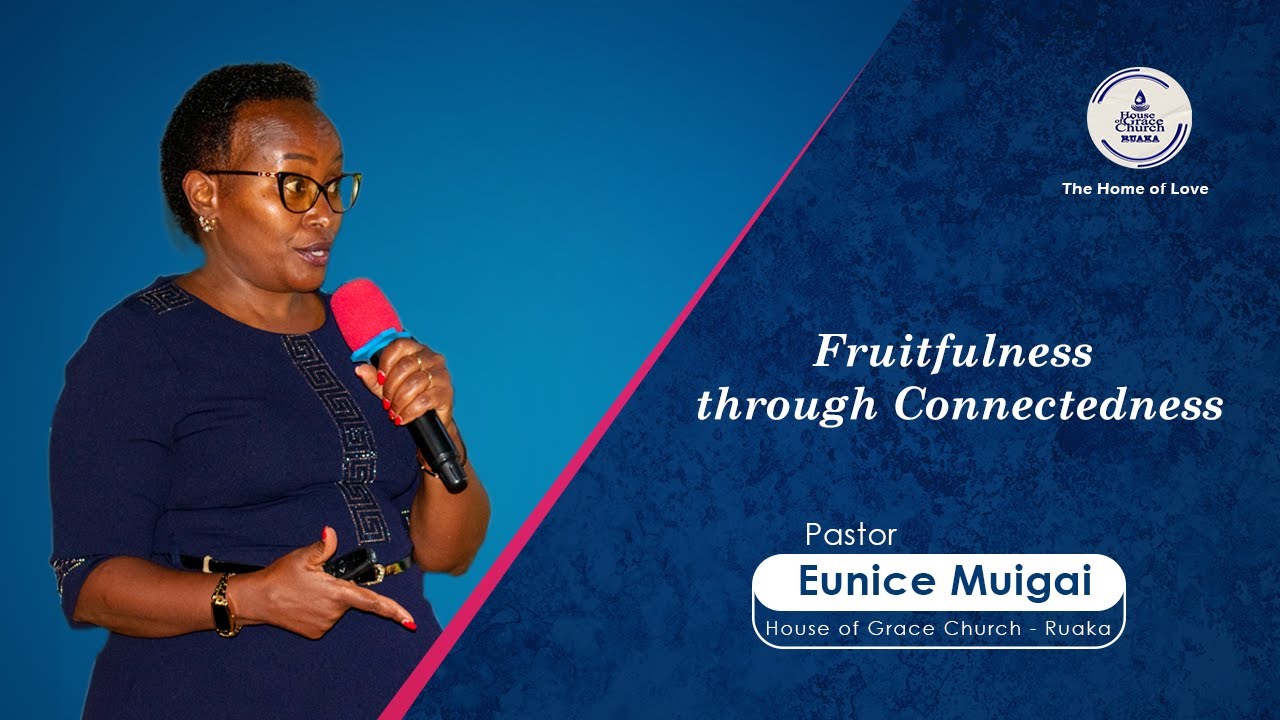 fruitfulness-through-connectedness-pastor-eunice-muigai-youtube