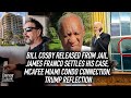 Bill Cosby Released From Jail, James Franco Settles, McAfee Miami Condo Connection, Trump Reflection