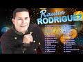 RAULÍN RODRÍGUEZ SUS MEJORES CANCÍONES - MIX 30 GRANDES ÉXITOS DE RAULÍN RODRÍGUEZ