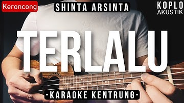 Terlalu - Shinta Arsinta (KARAOKE KENTRUNG + BASS)