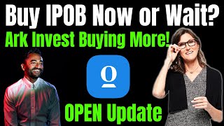 Buy IPOB (OPEN) Before Now? Ark Invest Keeps Buying Opendoor Stock!