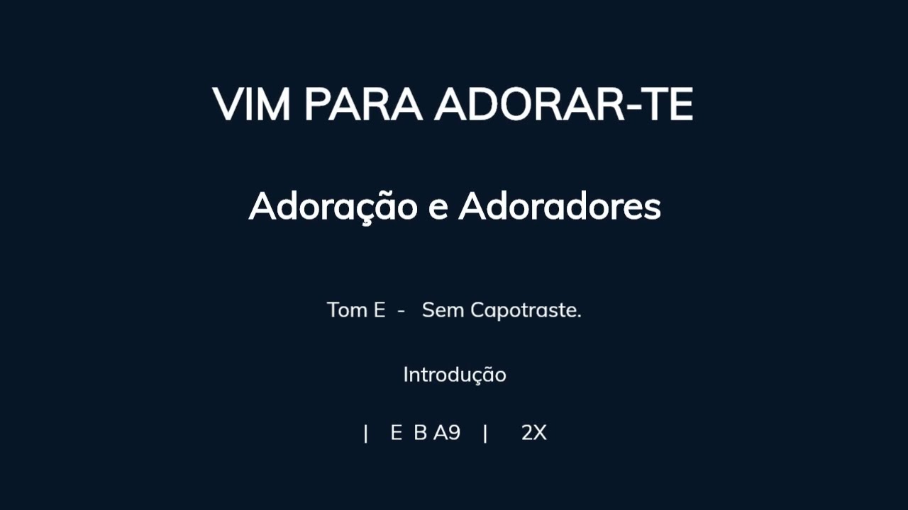 VIM PARA ADORARTE, Adoradores e Adoração Cifra e Letra (Sem