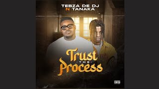 Tebza De DJ - Trust The Process Feat. Tanaka