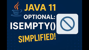 "Java 11 Optional: isEmpty() Simplified!"