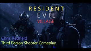 RESIDENT EVIL VILLAGE [Chris Redfield 3rd Person Mode Gameplay]