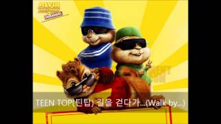 TEEN TOP(틴탑) 길을 걷다가...(Walk by...) (Version Chipmunks)