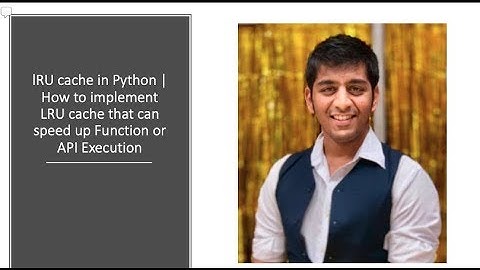 lRU cache in Python | How to implement LRU cache that can speed up Function or API Execution