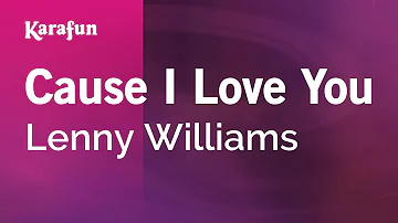 Cause I Love You - Lenny Williams | Karaoke Version | KaraFun