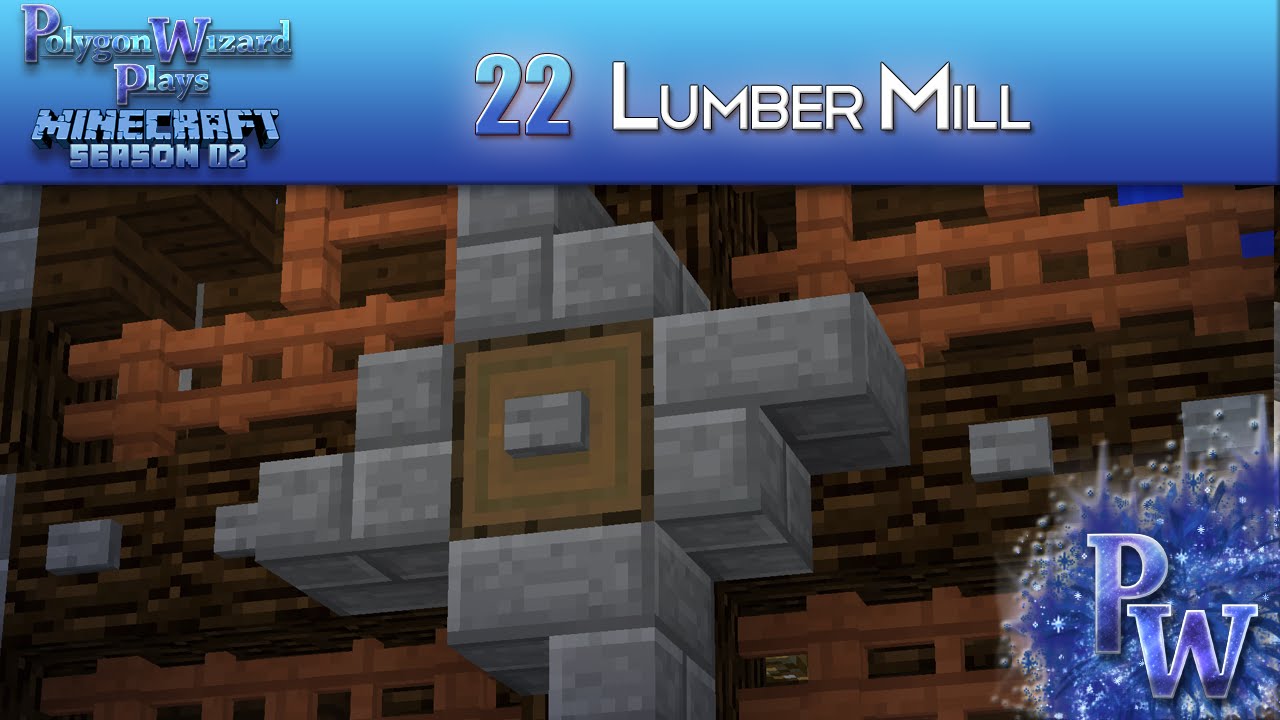 Polygon Wizard Plays Minecraft Season 02 :: Episode 22 - Lumber Mill