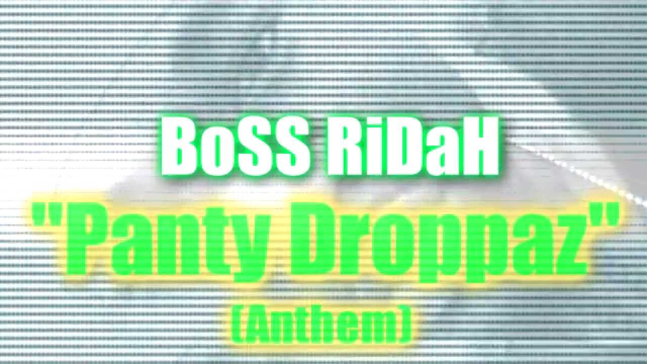 Boss Ridah BoSS Ridah- Panty Droppaz (Anthem) - YouTube