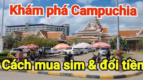 Khám Phá Campuchia #1 thủ tục xuất cảnh tại mộc bài nhanh lẹ và dễ dàng