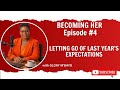Episode 4: Letting Go of Last Years Expectations