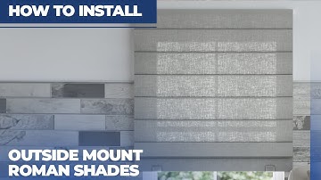 How to Install Outside Mount Roman Shades
