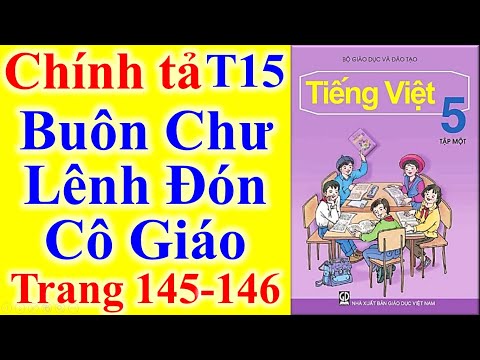 Tiếng Việt Lớp 5 Tuần 15 Chính tả – Buôn Chư Lênh Đón Cô Giáo – Trang 145 - 146