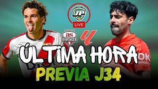 🔥ÚLTIMA HORA: ALINEACIONES PROBABLES Y PREVIA J34 🔴