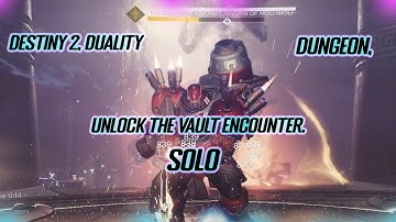 Destiny 2, Duality Dungeon, Unlock The Vault Encounter, Solo