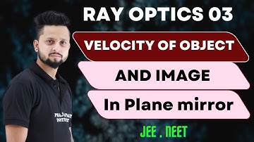 Ray optics 03 : velocity of object and image in plane mirror | JEE , NEET  | Harry Prajapati sir