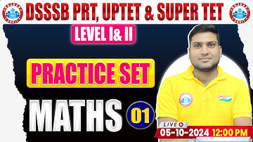 UPTET, SUPER TET & DSSSB PRT 2024 | Maths Practice Set #01 | Maths PYQ