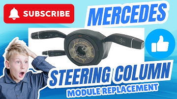 Mercedes-Benz Steering Column Module Removal and Installation