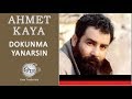 Dokunma Yanarsın (Ahmet Kaya)